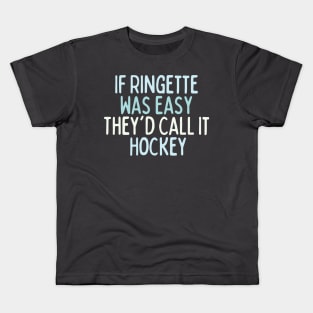 If Ringette Was Easy They'd Call It Hockey Kids T-Shirt